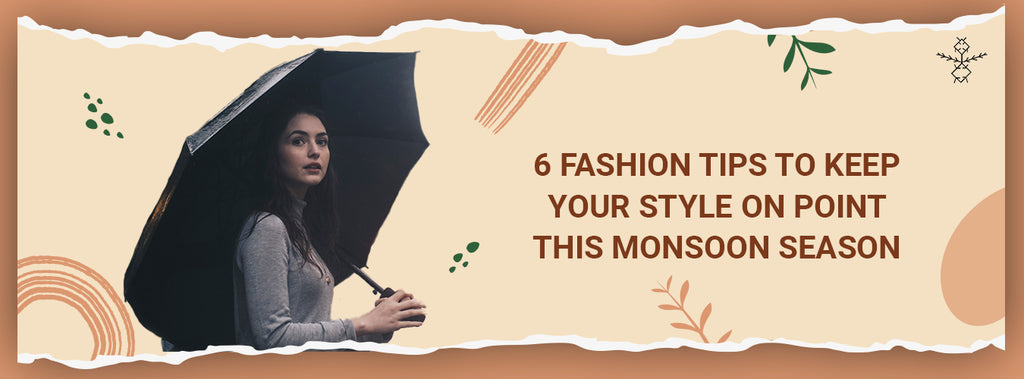 6 Fashion Tips For This Monsoon Season